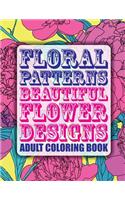 Floral Patterns Beautiful Flower Designs Adult Coloring Book