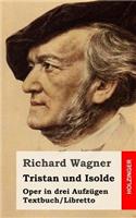 Tristan und Isolde: Oper in drei Aufzügen. Textbuch - Libretto