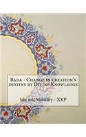 Bada - Change in creation's destiny by Divine Knowledge