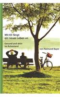 Mit 65 fängt ein neues Leben an.