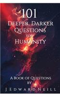 101 Deeper, Darker Questions for Humanity