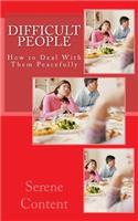 Difficult People: How to Deal With Them Peacefully(English)