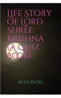 Life Story of Lord Shree Krishna (a Quiz Book)