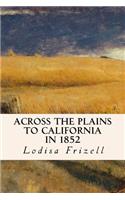 Across the Plains to California in 1852