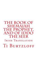 Book of Shemaiah The Prophet, and of Iddo The Seer