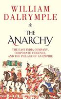 The Anarchy: The East India Company, Corporate Violence and The Pillage Of An Empire