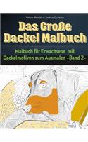 Das Große Dackel Malbuch - Malbuch Für Erwachsene mit Dackelmotiven zum Ausmalen (Band 2)