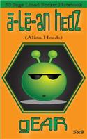 a-Le-en Hedz (Alien Heads) gEAR 50 Page Lined Pocket Notebook: a-Le-en Hedz (Alien Heads) gEAR 50 Page Lined Pocket Notebook (Notebook 5x8) (Notebooks For School) (Notebook Journal) (Notebook For Kids) (Notebook