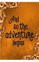 Travel Journal - And So The Adventure Begins (Orange): 100 page 6" x 9" Ruled Notebook: Inspirational Journal, Blank Notebook, Blank Journal, Lined Notebook, Blank Diary