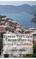 Before the Cock Crows (Part 2): Setting Captives Free