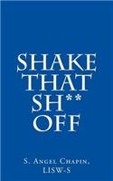 Shake That Sh** Off