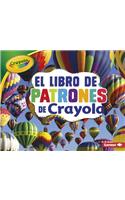 El Libro de Patrones de Crayola (R) (the Crayola (R) Patterns Book)