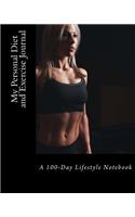 My Personal Diet and Exercise Journal: A 100-Day Lifestyle Notebook