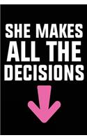She Makes All The Decisions: Blank Notebook Lined
