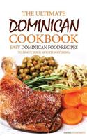 The Ultimate Dominican Cookbook: Easy Dominican Food Recipes to Leave Your Mouth Watering: Easy Dominican Food Recipes to Leave Your Mouth Watering