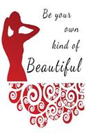 Be Your Own Kind Of Beautiful