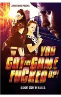You Got the Game Fucked Up!
