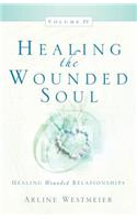 Healing the Wounded Soul, Vol. IV