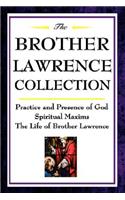 Brother Lawrence Collection: Practice and Presence of God, Spiritual Maxims, the Life of Brother Lawrence