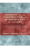 Handbook on the Construction and Interpretation of the Laws: With a Chapter on the Interpretation of Judicial Decisions and the Doctrine of Precedents(English)