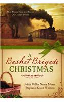 A Basket Brigade Christmas: Three Women, Three Love Stories, One Country Divided