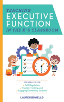 Teaching Executive Function in the K-5 Classroom