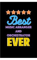 Best Music Arranger and Orchestrator Evers Notebook - Music Arranger and Orchestrator Funny Gift