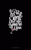 I Put a Spell on You and Now You're Wine