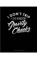 I Dont Trip I Do Random Gravity Checks