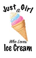 Just A Girl Who Loves Ice Cream