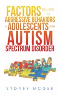 Factors Related to Aggressive Behaviors in Adolescents with Autism Spectrum Disorder