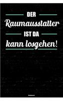 Der Raumausstatter ist da kann losgehen! Notizbuch: Raumausstatter Journal DIN A5 liniert 120 Seiten Geschenk