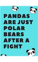 Pandas Are Just Polar Bears After a Fight 130 Pages College Ruled Notebook; Us Letter Size (8.5 X 11)