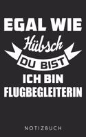Egal Wie Hübsch Du Bist Ich Bin Flugbegleiterin: Din A5 Linien Heft (Liniert) Für Flugbegleiterin - Notizbuch Tagebuch Planer Stewardess - Notiz Buch Geschenk Journal Flugbegleiter Notebook