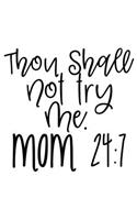 Though Shall Not Try Me. Mom 24: 7: Weekly Planner 2020, Organizer With Notes, Great Productivity Gift For Busy Professionals, New Employees, Workplace Office Gift