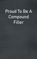 Proud To Be A Compound Filler