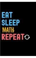Eat, Sleep, Math, Repeat Notebook - Math Funny Gift: Lined Notebook / Journal Gift, 120 Pages, 6x9, Soft Cover, Matte Finish
