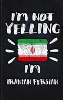 I'm Not Yelling I'm Iranian Persian