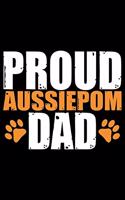Aussiedoodle Dad: Cool Aussiepom Dog Journal Notebook - Aussiepom Puppy Lover Gifts - Funny Aussiepom Dog Notebook - Aussiepom Owner Gifts. 6 x 9 in 120 pages