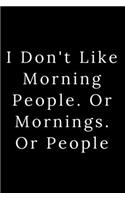 I Don't Like Morning People. Or Mornings. Or People