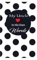 My uncle in his own words: A guided journal to tell me your memories, keepsake questions.This is a great gift to Dad, grandpa, granddad, father and uncle from family members, 
