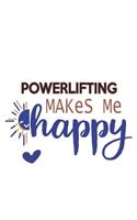 Powerlifting Makes Me Happy Powerlifting Lovers Powerlifting OBSESSION Notebook A beautiful