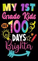 My 1st Grade Kids are 100 Days Brighter: 100th Day of School Journal and Notebook for 1st Grade Teachers with 120+ Pages of 6"x9" Lined Pages Perfect for Sketching and Taking Notes