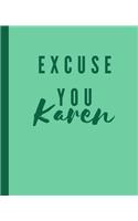 Excuse you Karen