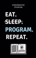 #informatik Studium Eat. Sleep. Program. Repeat.