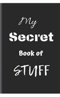 My Secret Book of Stuff: Notebook/Journal - For your secret stuff