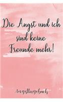 Die Angst und ich sind keine Freunde mehr! Angsttagebuch