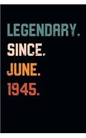 Blank Lined Journal, Notebook, Diary, Planner - Legendary Since June 1945 - 74th Birthday Gift For 74 Years Old Men and Women born in June