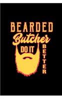 Bearded butcher do it better: Notebook - Journal - Diary - 110 Lined pages - 6 x 9 in - 15.24 x 22.86 cm - Doodle Book - Funny Great Gift