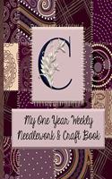 C: My One Year Weekly Needlework & Craft Book: Monogram Needlework Planner with 2:3 and 4:5 Graph Paper - and a Page for Notes - Fun for all Sewing Ent